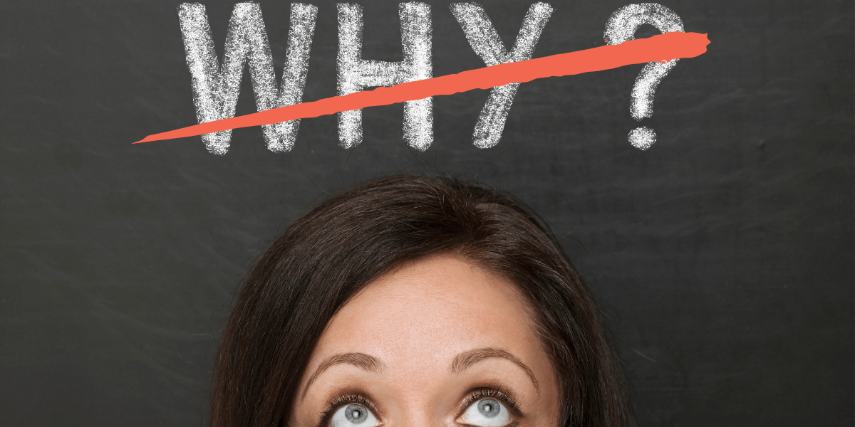 woman looking above her head at why written on a chalkboard and crossed out - featured image for don't ask why article from truby achievements