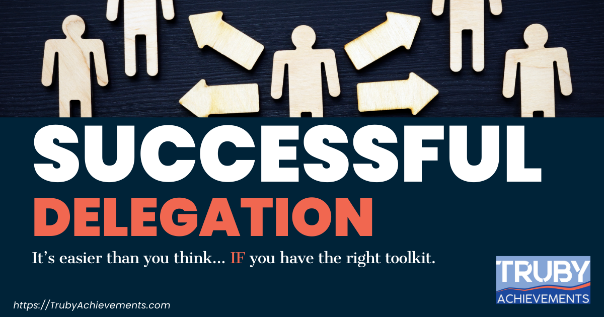Successfully Delegate Successful Delegation Toolkit | Truby Achievements